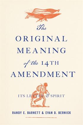 Barnett / Bernick | The Original Meaning of the Fourteenth Amendment | Buch | 978-0-674-25776-4 | sack.de