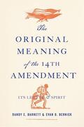 Barnett / Bernick |  The Original Meaning of the Fourteenth Amendment | Buch |  Sack Fachmedien
