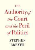 Breyer |  The Authority of the Court and the Peril of Politics | Buch |  Sack Fachmedien