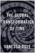 Ogle |  The Global Transformation of Time | Buch |  Sack Fachmedien