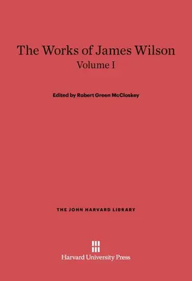 McCloskey |  The Works of James Wilson, Volume I | Buch |  Sack Fachmedien