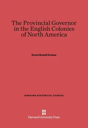 Greene |  The Provincial Governor in the English Colonies of North America | Buch |  Sack Fachmedien