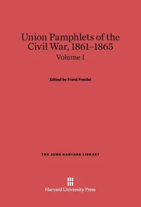 Freidel |  Union Pamphlets of the Civil War, 1861-1865, Volume I, The John Harvard Library | Buch |  Sack Fachmedien