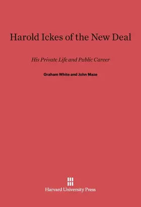 White / Maze |  Harold Ickes of the New Deal | Buch |  Sack Fachmedien