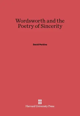 Perkins |  Wordsworth and the Poetry of Sincerity | Buch |  Sack Fachmedien