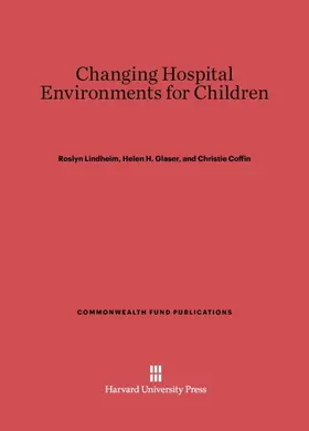 Lindheim / Glaser / Coffin |  Changing Hospital Environments for Children | Buch |  Sack Fachmedien
