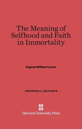 Lyman |  The Meaning of Selfhood and Faith in Immortality | Buch |  Sack Fachmedien