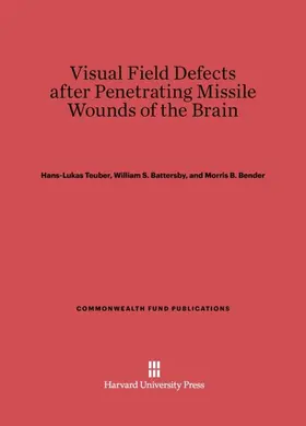 Teuber / Battersby / Bender |  Visual Field Defects after Penetrating Missile Wounds of the Brain | Buch |  Sack Fachmedien