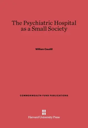 Caudill |  The Psychiatric Hospital as a Small Society | Buch |  Sack Fachmedien