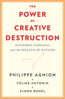 Aghion / Antonin / Bunel | The Power of Creative Destruction | Buch | 978-0-674-97116-5 | sack.de