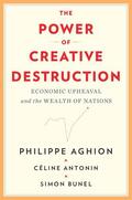 Aghion / Antonin / Bunel |  The Power of Creative Destruction | Buch |  Sack Fachmedien
