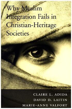 Adida / Laitin / Valfort | Why Muslim Integration Fails in Christian-Heritage Societies | Buch | 978-0-674-97969-7 | sack.de