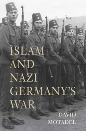 Motadel |  Islam and Nazi Germany's War | Buch |  Sack Fachmedien