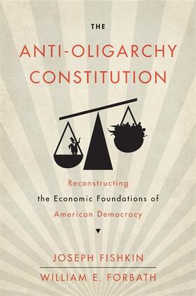 Fishkin / Forbath | The Anti-Oligarchy Constitution | Buch | 978-0-674-98062-4 | sack.de