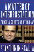 Scalia / Gutmann |  A Matter of Interpretation - Federal Courts and the Law | Buch |  Sack Fachmedien