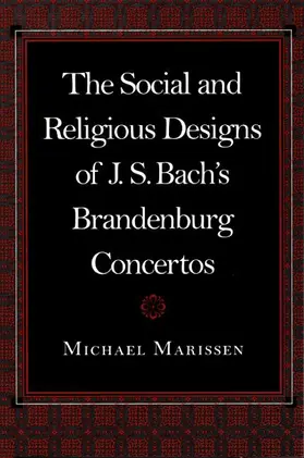 Marissen |  The Social and Religious Designs of J. S. Bach's Brandenburg Concertos | Buch |  Sack Fachmedien