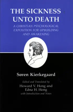 Kierkegaard / Hong |  Sickness Unto Death: A Christian Psychological Exposition for Upbuilding and Awakening | Buch |  Sack Fachmedien