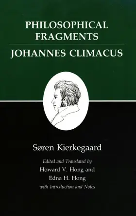Kierkegaard / Hong |  Philosophical Fragments, or a Fragment of Philosophy/Johannes Climacus, or de Omnibus Dubitandum Est. (Two Books in One Volume) | Buch |  Sack Fachmedien