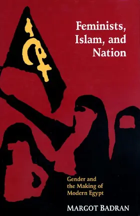 Badran |  Feminists, Islam, and Nation | Buch |  Sack Fachmedien