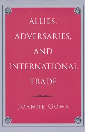 Gowa |  Allies, Adversaries, and International Trade | Buch |  Sack Fachmedien