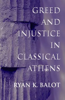 Balot |  Greed and Injustice in Classical Athens | Buch |  Sack Fachmedien