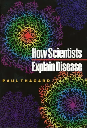 Thagard |  How Scientists Explain Disease | Buch |  Sack Fachmedien