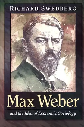 Swedberg |  Max Weber and the Idea of Economic Sociology | Buch |  Sack Fachmedien