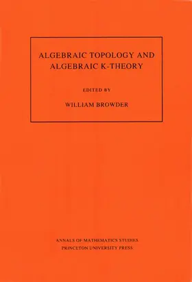 Browder | Algebraic Topology and Algebraic K-Theory | Buch | 978-0-691-08426-8 | www.sack.de