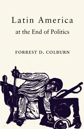 Colburn |  Latin America at the End of Politics | Buch |  Sack Fachmedien