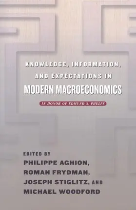 Aghion / Frydman / Stiglitz |  Knowledge, Information, and Expectations in Modern Macroeconomics | Buch |  Sack Fachmedien