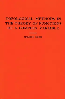 Morse |  Topological Methods in the Theory of Functions of a Complex Variable | Buch |  Sack Fachmedien