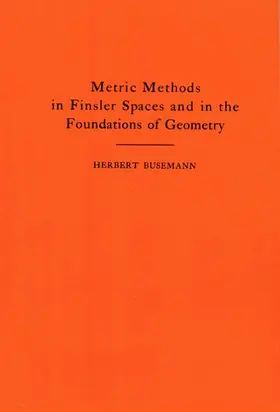Busemann |  Metric Methods of Finsler Spaces and in the Foundations of Geometry | Buch |  Sack Fachmedien