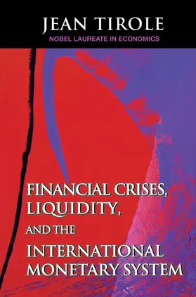 Tirole |  Financial Crises, Liquidity, and the International Monetary System | Buch |  Sack Fachmedien