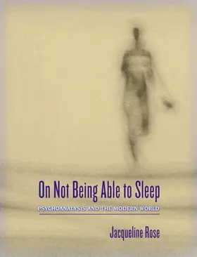 Rose |  On Not Being Able to Sleep: Psychoanalysis and the Modern World | Buch |  Sack Fachmedien