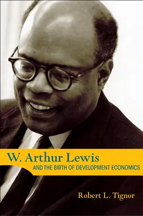 Tignor |  W. Arthur Lewis and the Birth of Development Economics | Buch |  Sack Fachmedien