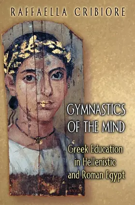 Cribiore | Gymnastics of the Mind | Buch | 978-0-691-12252-6 | www.sack.de