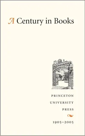 Princetonuniver / PrincetonUniversity Press |  A Century in Books - Princeton University Press 1905-2005 | Buch |  Sack Fachmedien