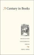 Princetonuniver / PrincetonUniversity Press |  A Century in Books - Princeton University Press 1905-2005 | Buch |  Sack Fachmedien