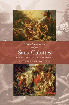 Sonenscher |  Sans-Culottes - An Eighteenth-Century Emblem in the French Revolution | Buch |  Sack Fachmedien