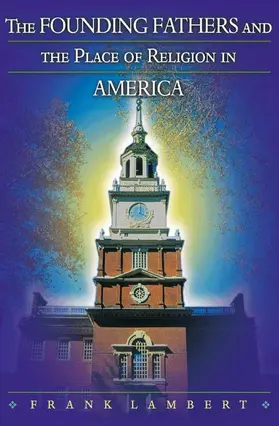 Lambert |  The Founding Fathers and the Place of Religion in America | Buch |  Sack Fachmedien