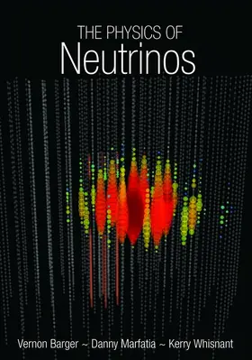 Barger / Marfatia / Whisnant | The Physics of Neutrinos | Buch | 978-0-691-12853-5 | sack.de