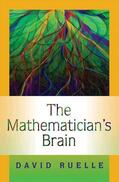 Ruelle |  The Mathematician`s Brain - A Personal Tour Through the Essentials of Mathematics and Some of the Great Minds Behind Them | Buch |  Sack Fachmedien