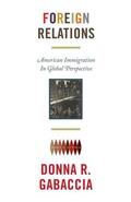 Gabaccia |  Foreign Relations - American Immigration in Global Perspective | Buch |  Sack Fachmedien