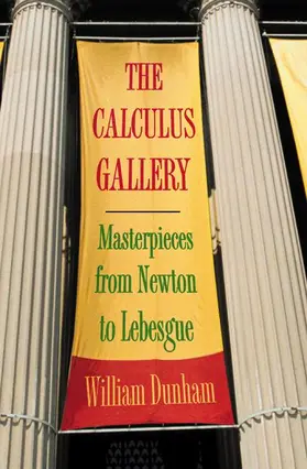 Dunham |  The Calculus Gallery - Masterpieces from Newton to Lebesgue | Buch |  Sack Fachmedien