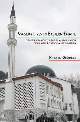 Ghodsee |  Muslim Lives in Eastern Europe | Buch |  Sack Fachmedien