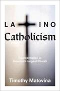 Matovina |  Latino Catholicism - Transformation in America`s Largest Church | Buch |  Sack Fachmedien