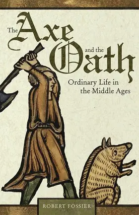 Fossier |  The Axe and the Oath - Ordinary Life in the Middle Ages | Buch |  Sack Fachmedien