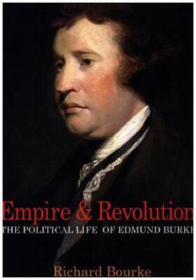 Bourke |  Empire and Revolution - The Political Life of Edmund | Buch |  Sack Fachmedien