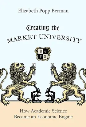 Berman |  Creating the Market University - How Academic Science Became an Economic Engine | Buch |  Sack Fachmedien