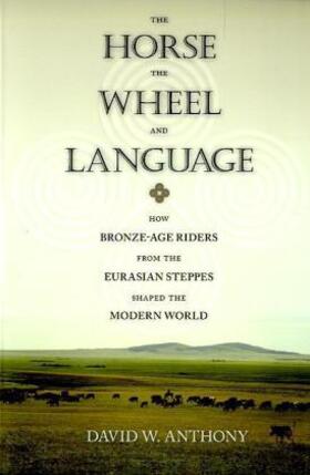 Anthony | Horse, the Wheel, and Language | Buch | 978-0-691-14818-2 | www.sack.de